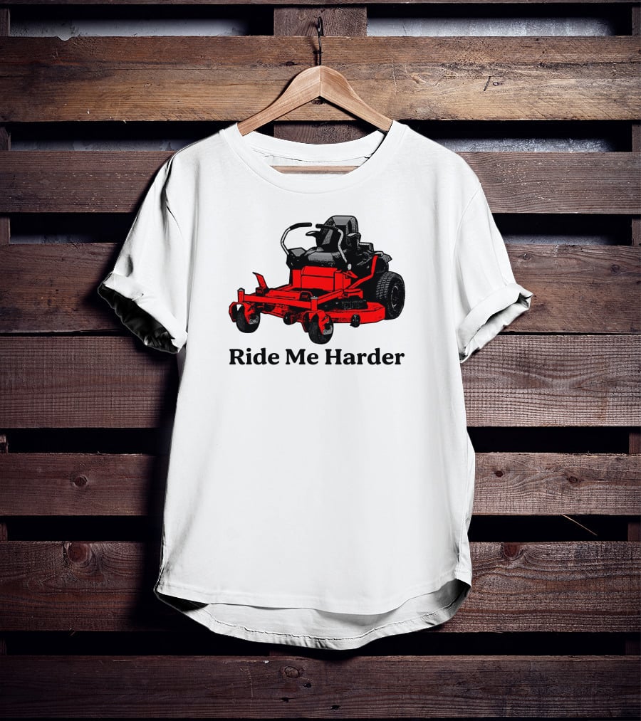 Middle Class Fancy Merch Ride Me Harder Red Lawn Mower T-Shirt