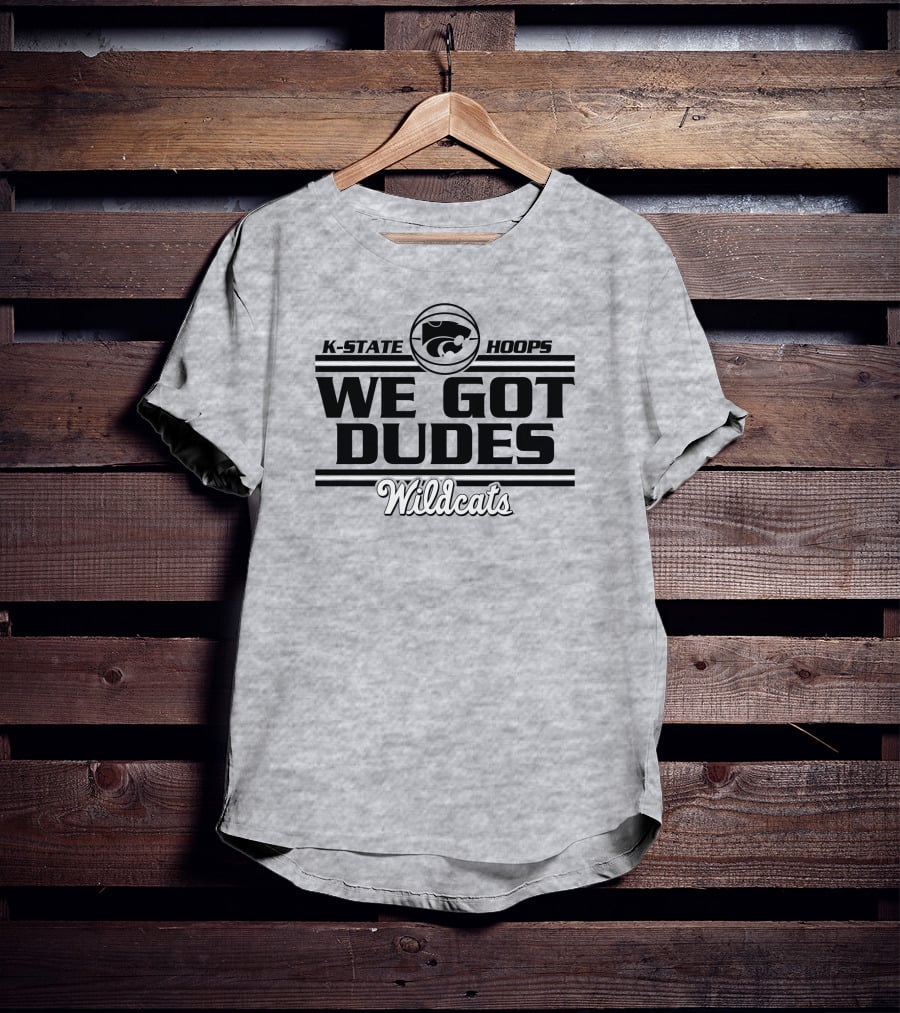 K-State Hoops Wildcats We Got Dudes T-Shirt