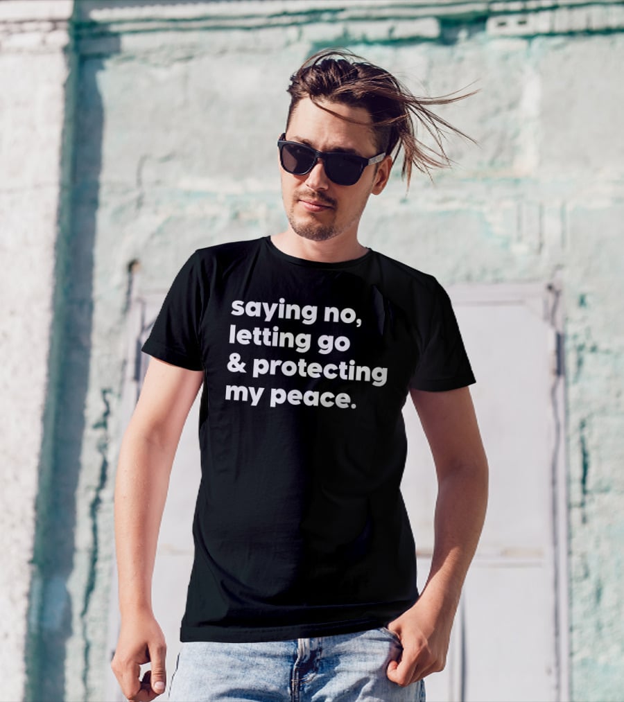 Saying No Letting Go Protecting My Peace T-Shirt