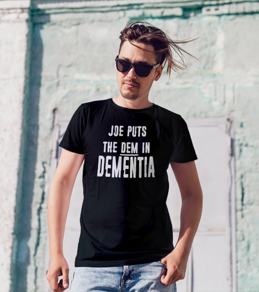 Joe Puts The Dem In Dementia Black T-Shirt