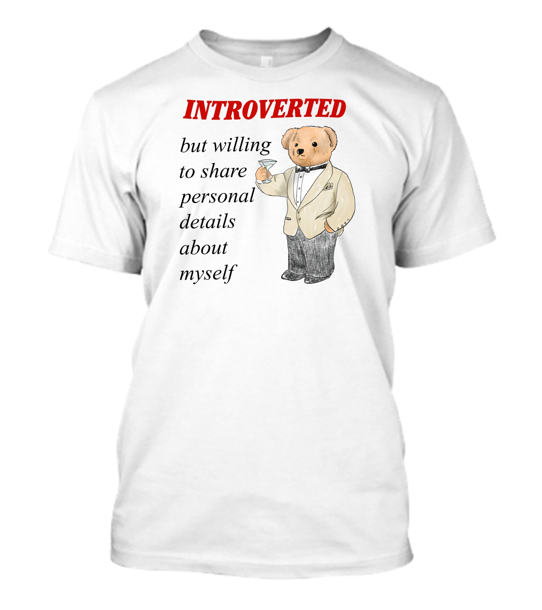 INTROVERTED But Willing To Share Personal Details About Myself Bear With Martini T-Shirt