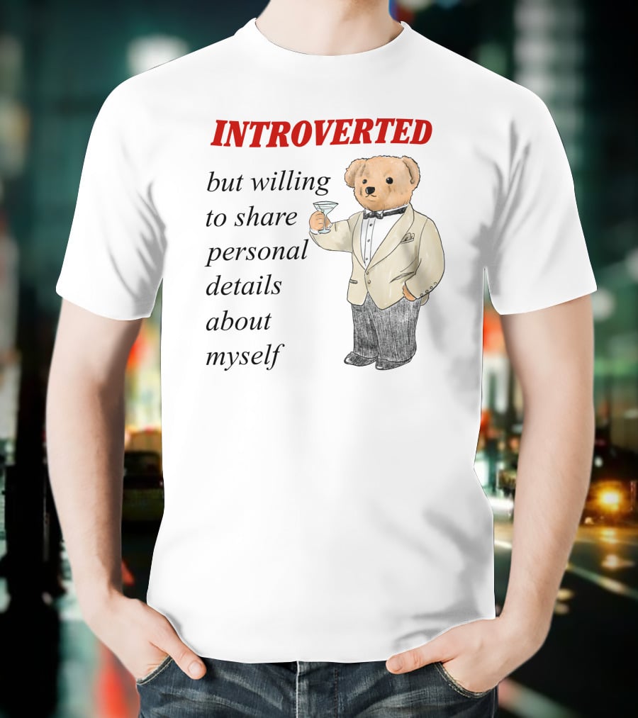 INTROVERTED But Willing To Share Personal Details About Myself Bear With Martini T-Shirt