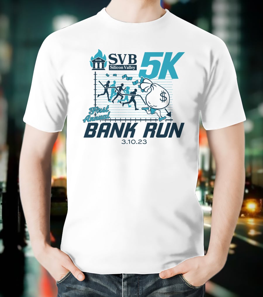 SVB Silicon Valley 5K First Annual Bank Run 3.10.23 T-Shirt