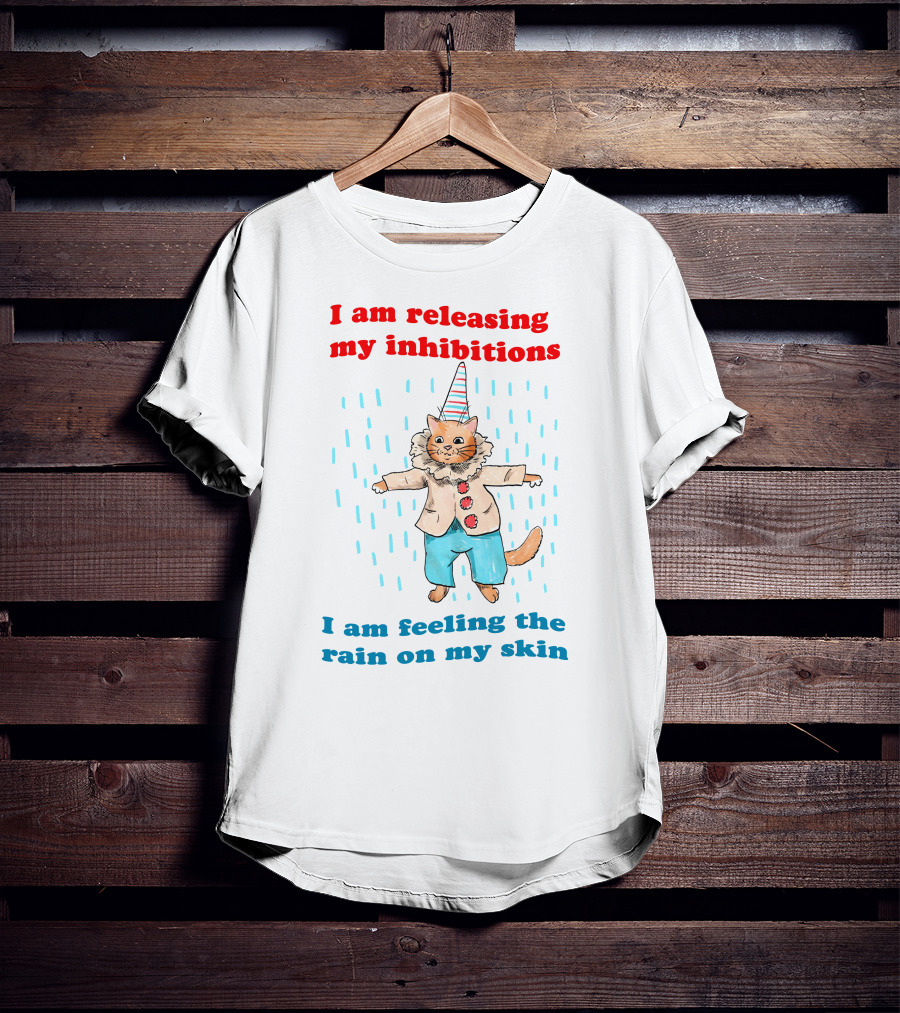 I Am Releasing My Inhibitions I Am Feeling The Rain On My Skin Cat In Clown Costume T-Shirt