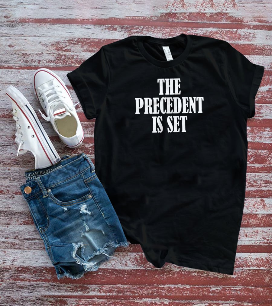 Irish Peach Designs Merch The Precedent Is Set T-Shirt