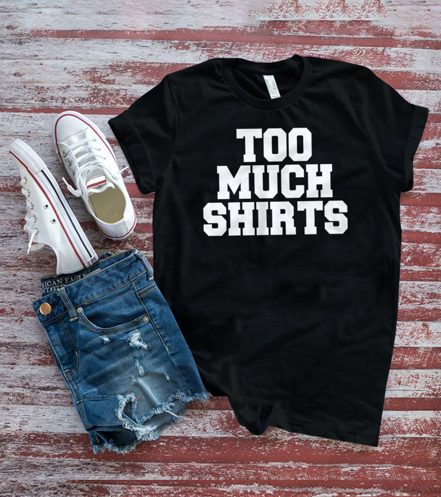 Too Much Shirts Pod Meets World Merch Too Many T-Shirt
