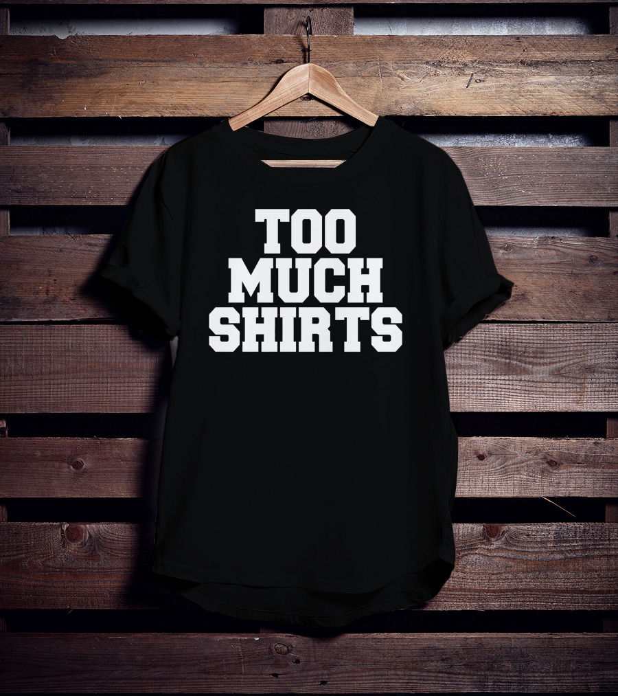 Too Much Shirts Pod Meets World Merch Too Many T-Shirt