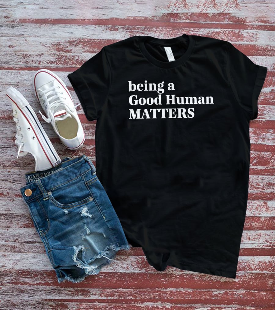 Being A Good Human Matters Mahogany Mommies T-Shirt