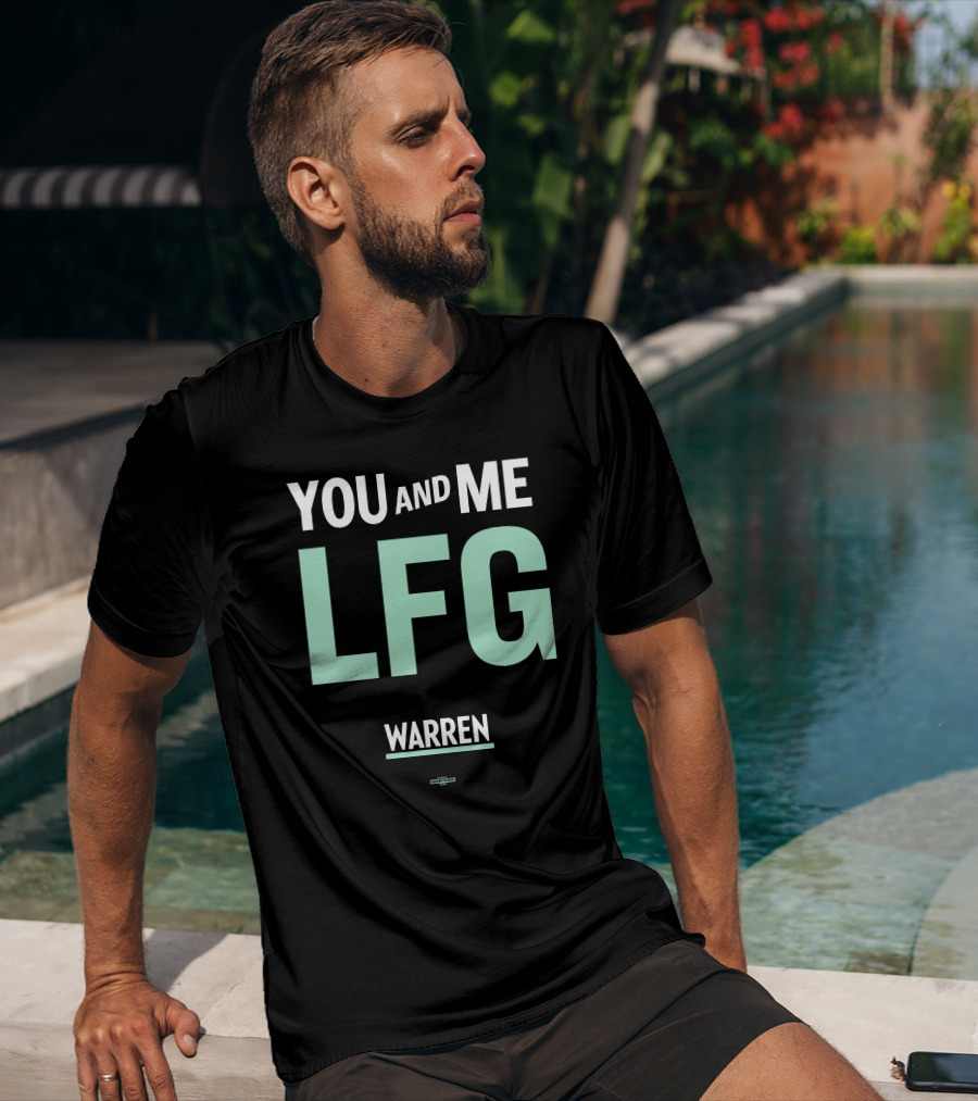 You And Me LFG Warren T-Shirt