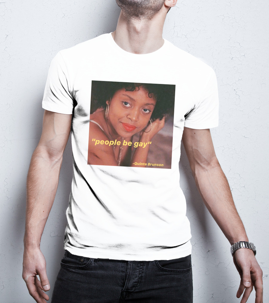 People Be Gay Quinta Brunson T-Shirt