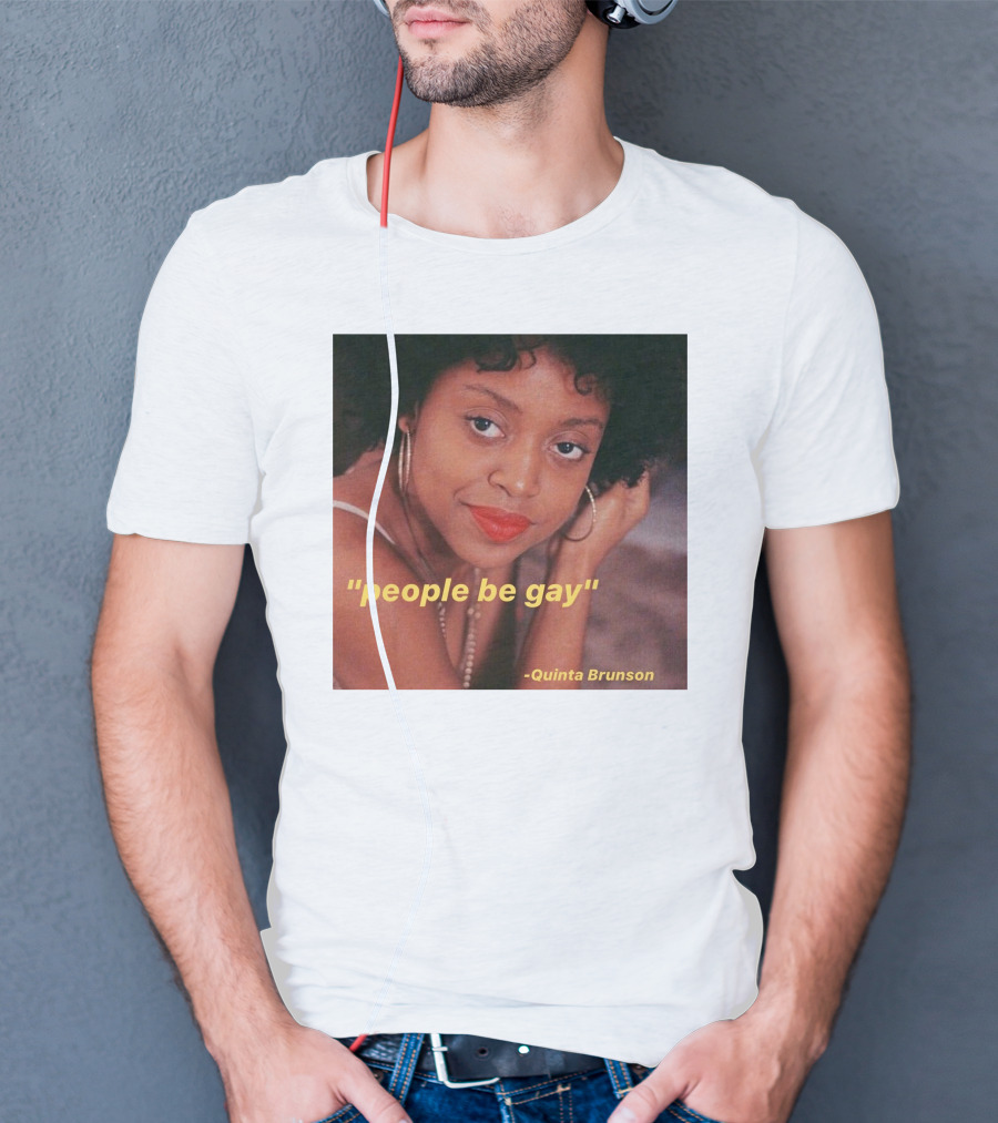 People Be Gay Quinta Brunson T-Shirt