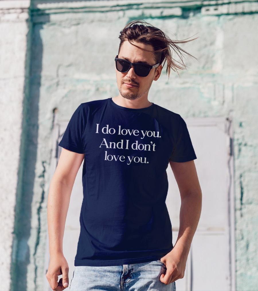 I Do Love You And I Don't Love You Text On Navy Background T-Shirt