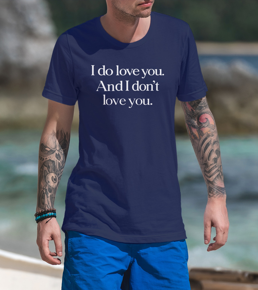 I Do Love You And I Don't Love You Text On Navy Background T-Shirt