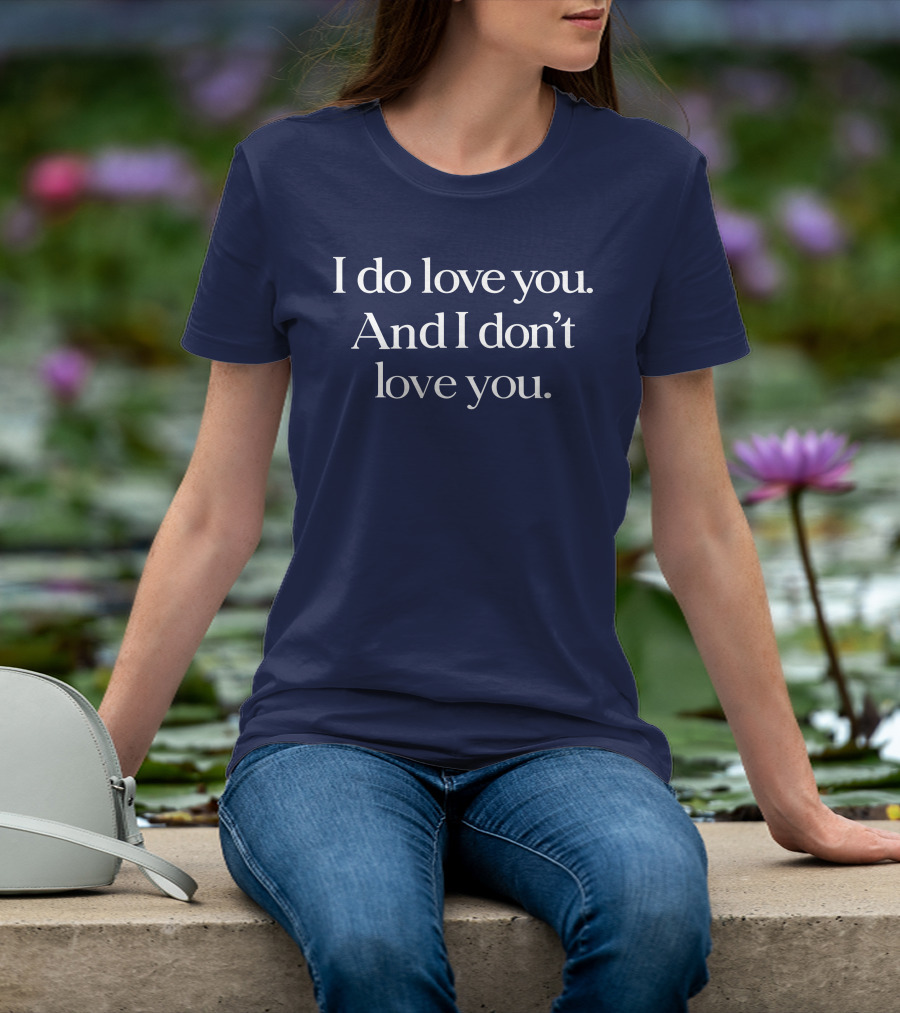 I Do Love You And I Don't Love You Text On Navy Background T-Shirt