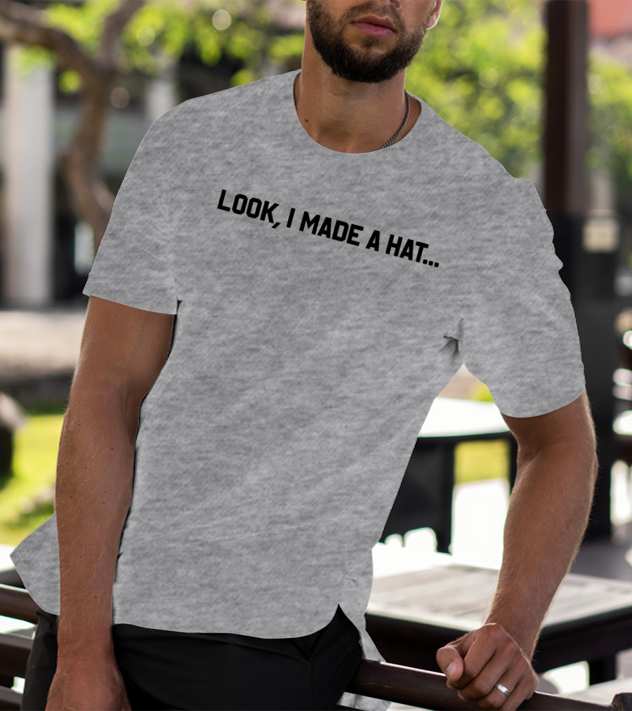 Follow Lin-Manuel Miranda Look I Made A Hat T-Shirt