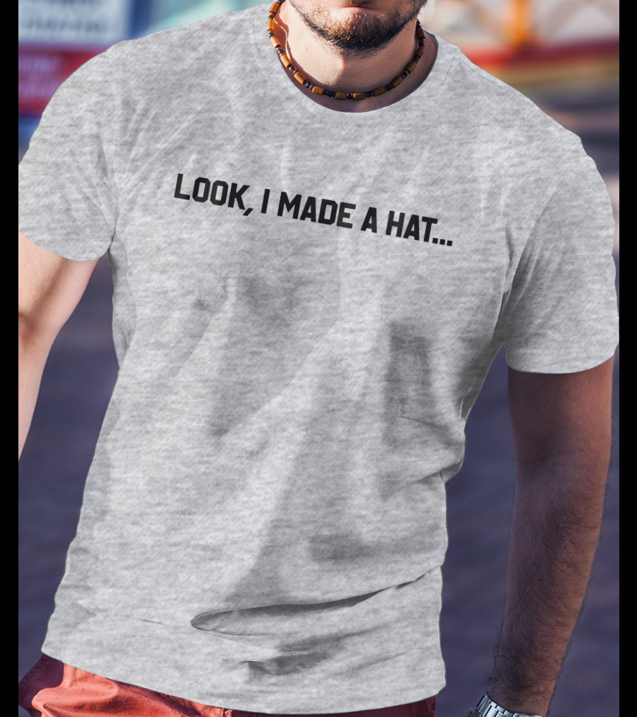 Follow Lin-Manuel Miranda Look I Made A Hat T-Shirt