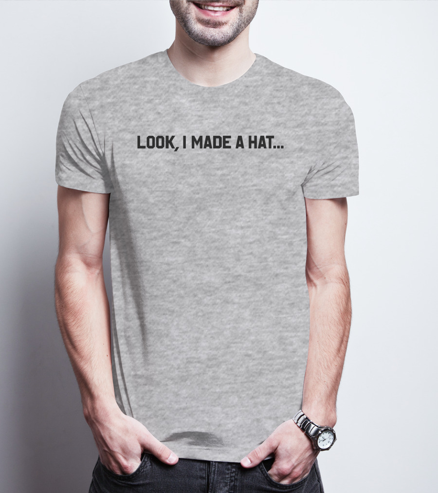 Follow Lin-Manuel Miranda Look I Made A Hat T-Shirt