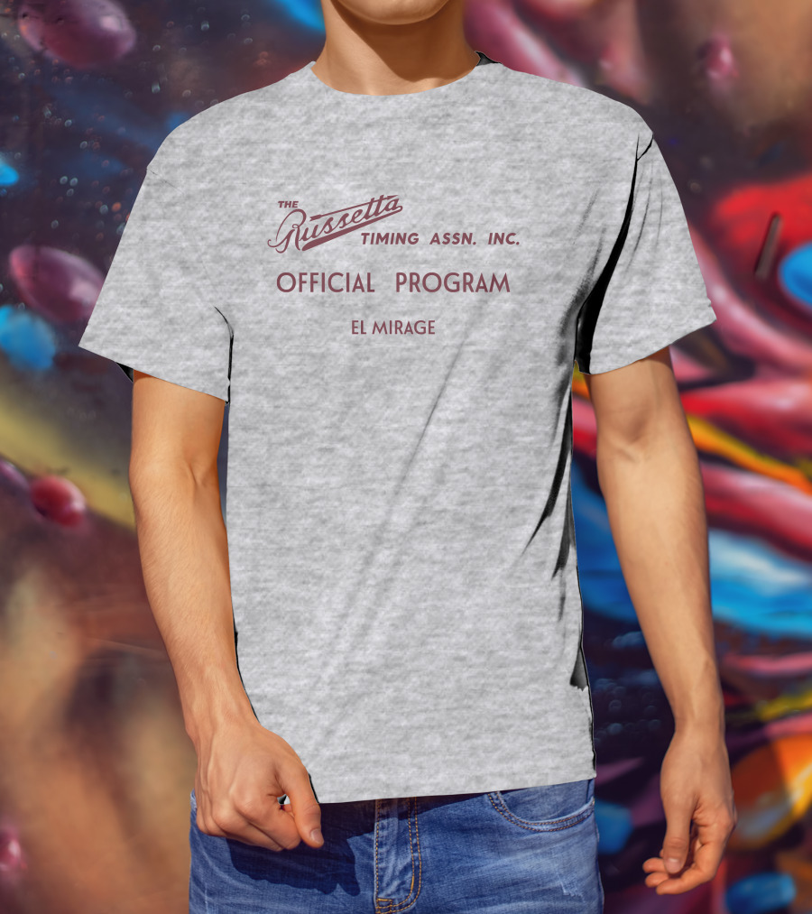Russetta Timing Assn Inc Official Program El Mirage T-Shirt