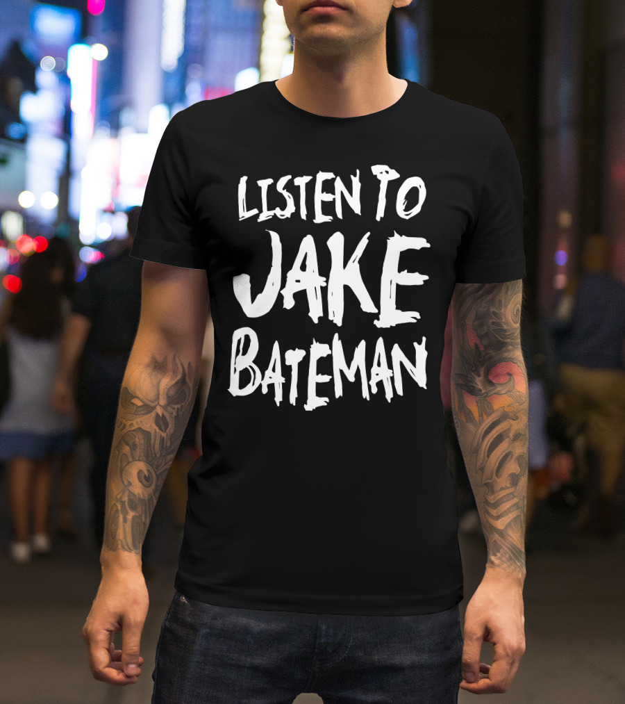 Listen To Jake Bateman Music Apparel Fan Merchandise T-Shirt