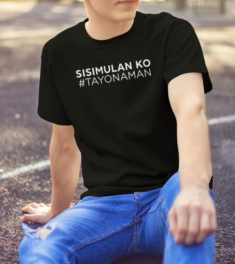 Sisimulan Ko #Tayonaman Movement Empowerment T-Shirt