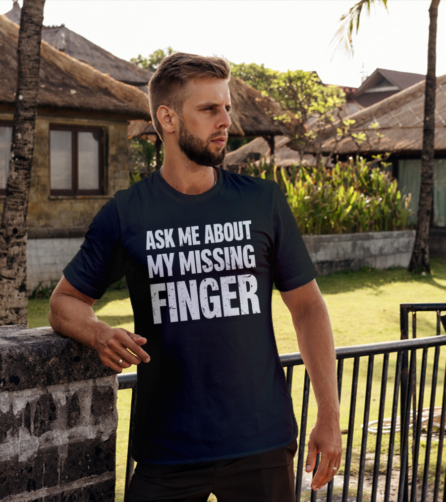 Dad To Dogs Ask Me About My Missing Finger Finger T-Shirt