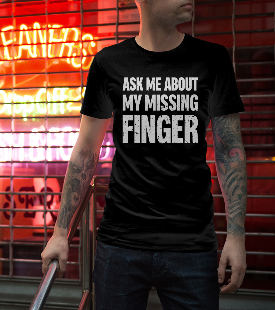 Dad To Dogs Ask Me About My Missing Finger Finger T-Shirt