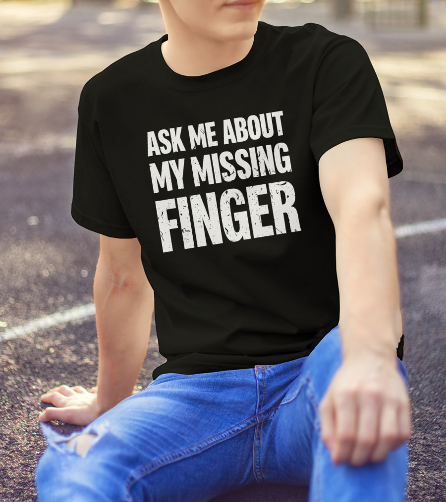 Dad To Dogs Ask Me About My Missing Finger Finger T-Shirt