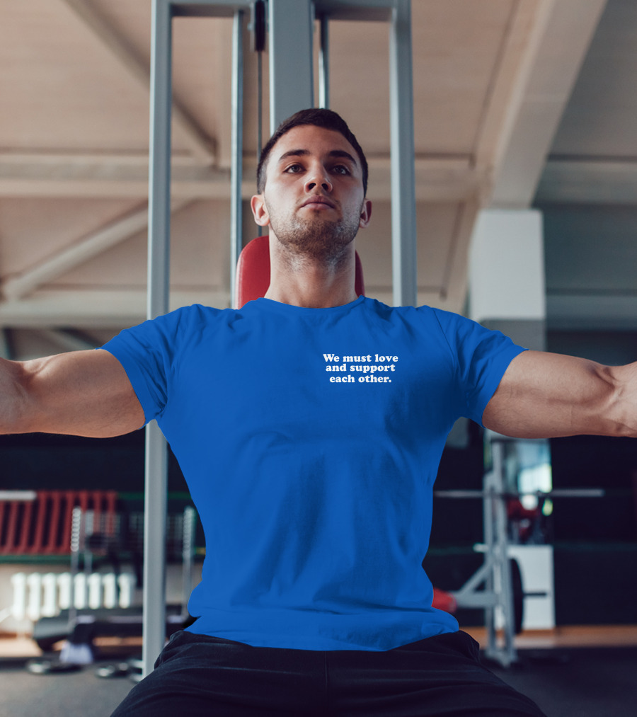 Shea Wesley Martin We Must Love And Support Each Other Blue T-Shirt