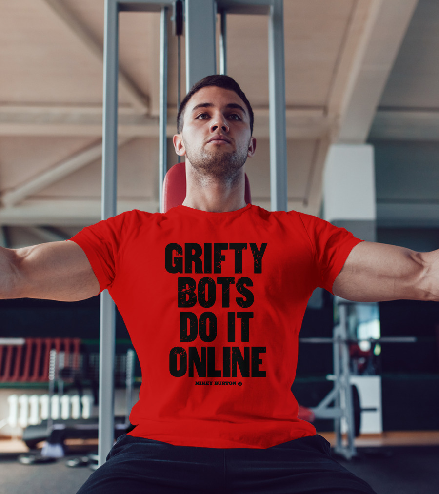 GRIFTY BOTS DO IT ONLINE MIKEY BURTON T-Shirt