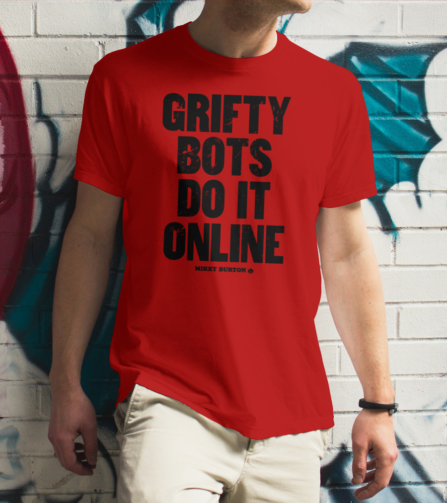 GRIFTY BOTS DO IT ONLINE MIKEY BURTON T-Shirt