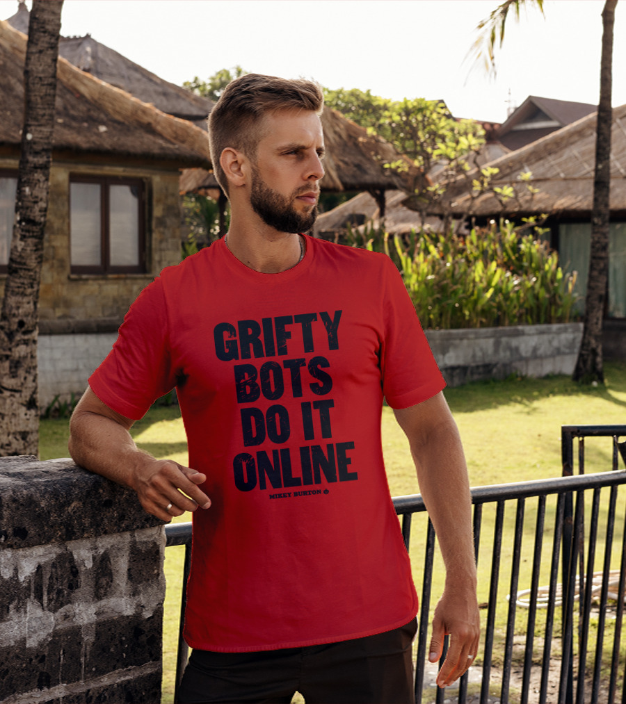 GRIFTY BOTS DO IT ONLINE MIKEY BURTON T-Shirt