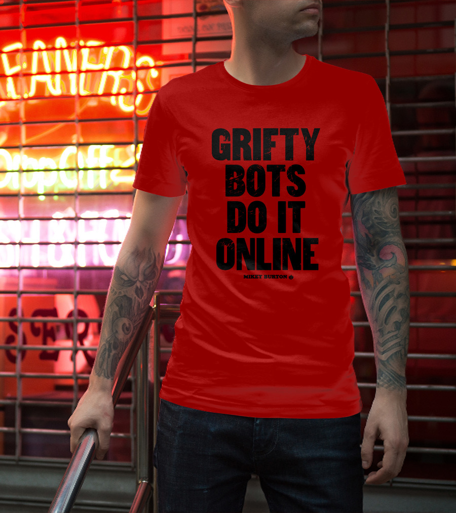 GRIFTY BOTS DO IT ONLINE MIKEY BURTON T-Shirt