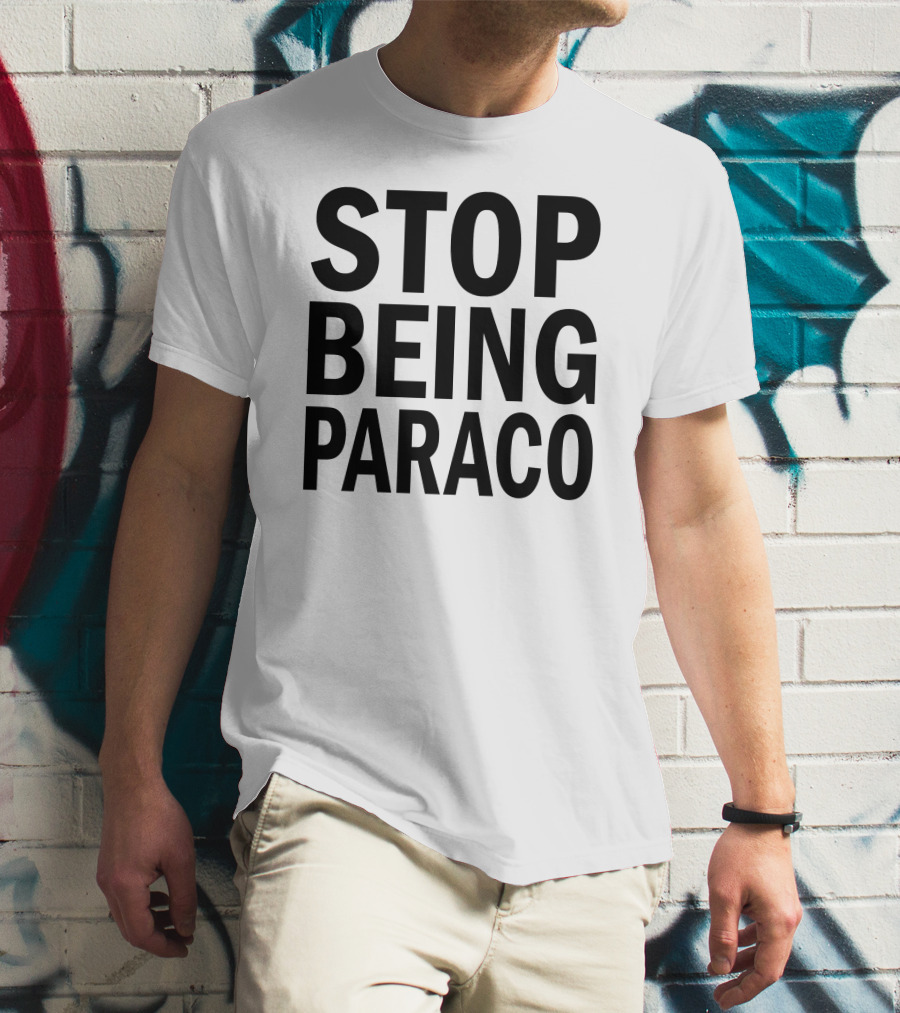 Teo Stop Being Paraco T-Shirt