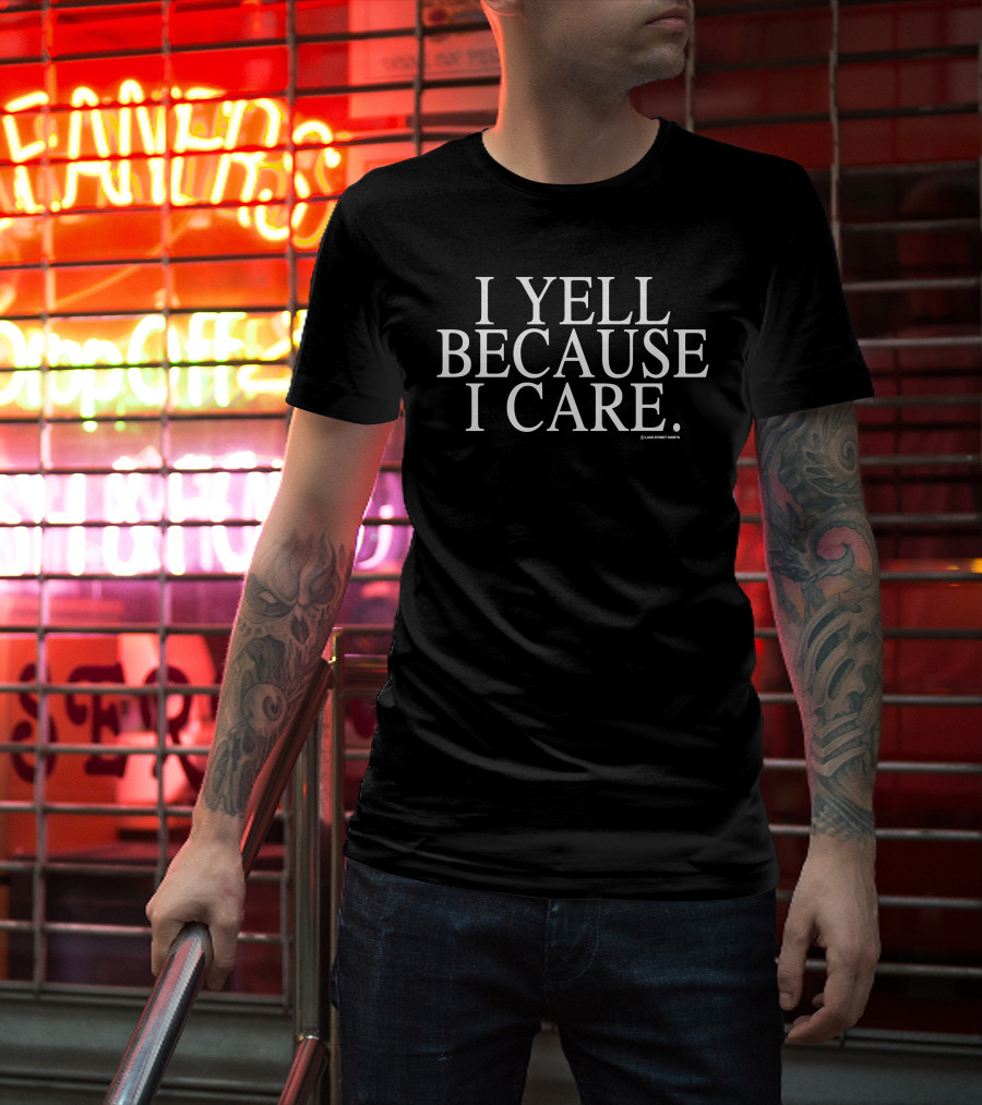 Early 90's I Yell Because I Care Large Text T-Shirt
