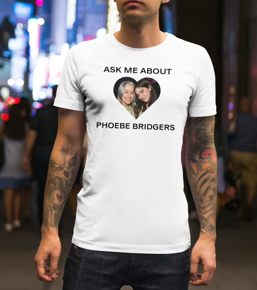 Ask Me About Phoebe Bridgers Heart-Shaped Photo T-Shirt