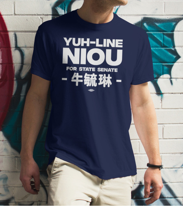 Yuh-Line Niou For State Senate 牛舜琳 T-Shirt