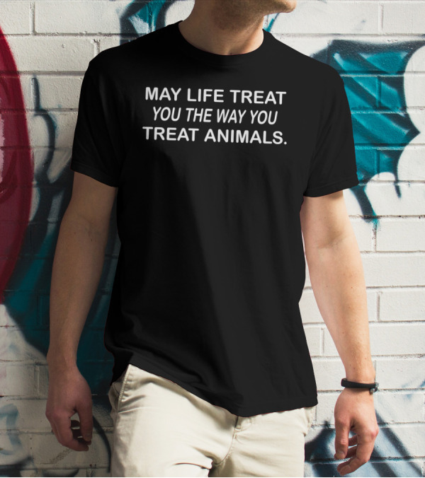 Coricoti May Life Treat You The Way You Treat Animals T-Shirt