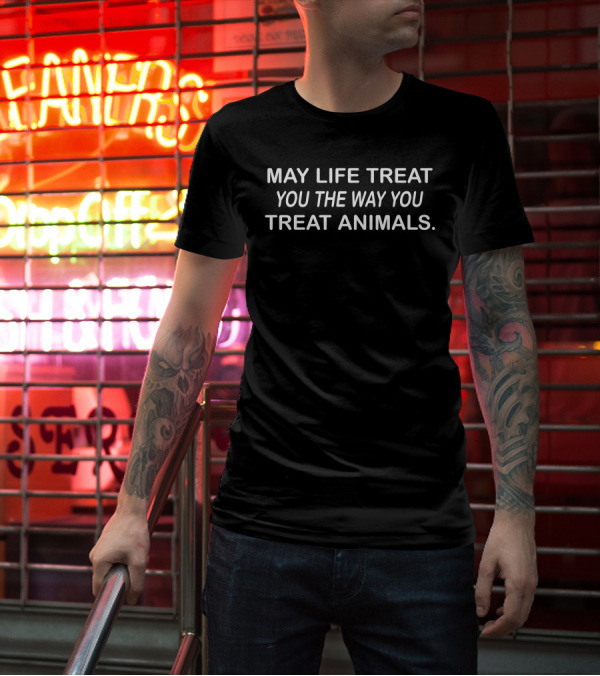 Coricoti May Life Treat You The Way You Treat Animals T-Shirt