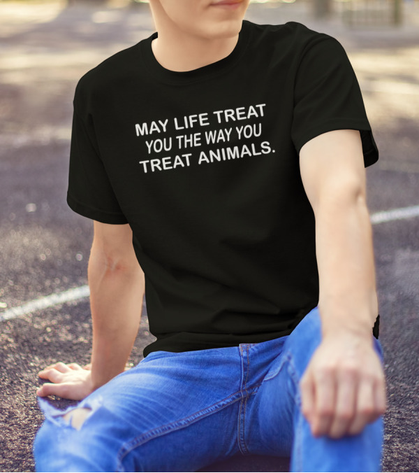 Coricoti May Life Treat You The Way You Treat Animals T-Shirt