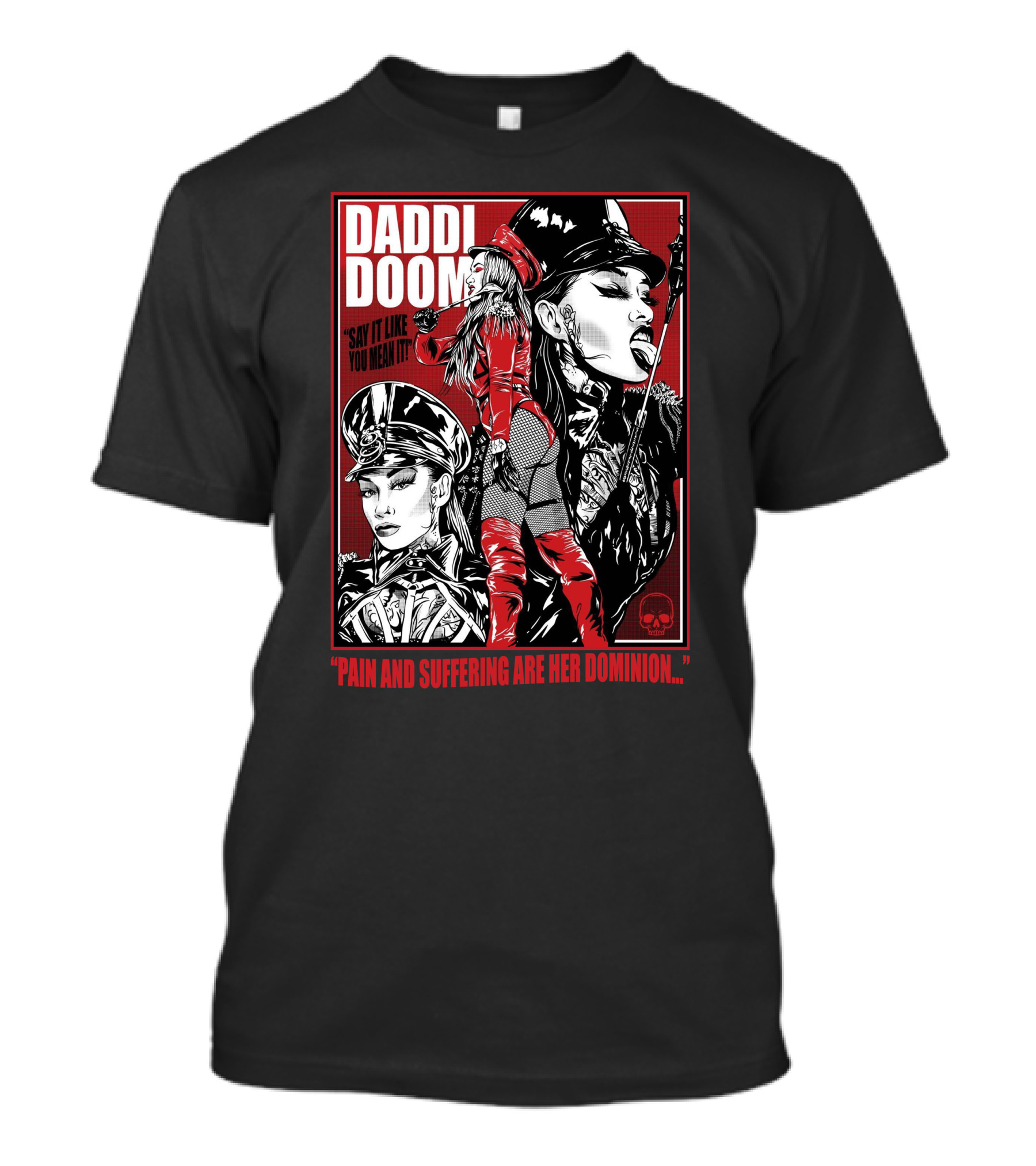Daddi Doom Pain And Suffering Are Her Dominion Say It Like You Mean It T-Shirt