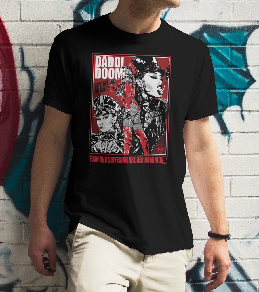 Daddi Doom Pain And Suffering Are Her Dominion Say It Like You Mean It T-Shirt