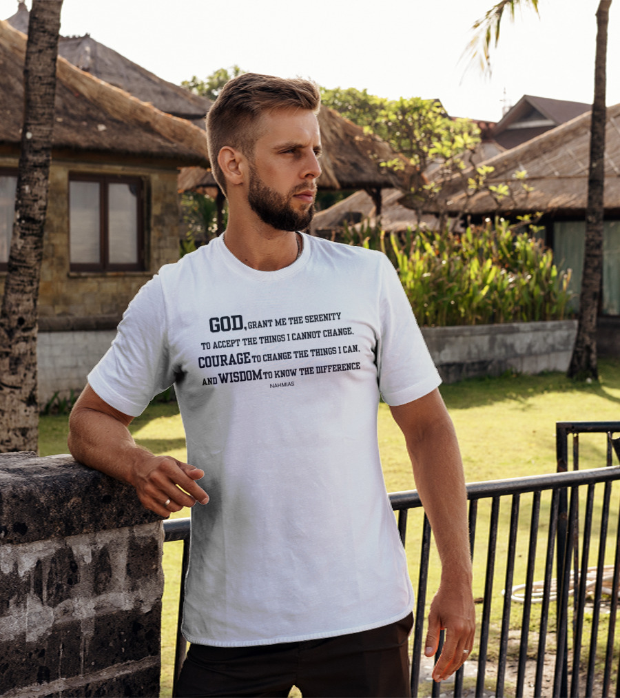 God Grant Me The Serenity Courage To Change Wisdom Nahmias T-Shirt