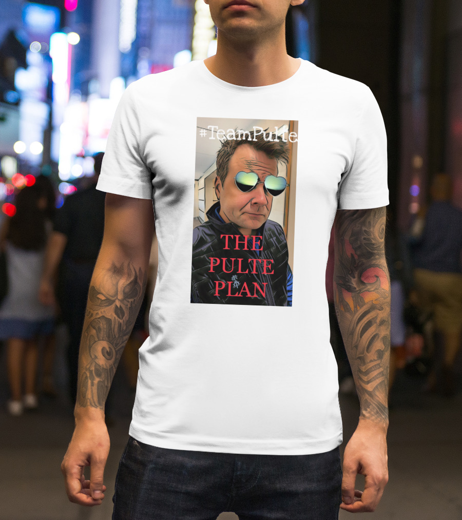 TeamPulte The Pulte Plan T-Shirt
