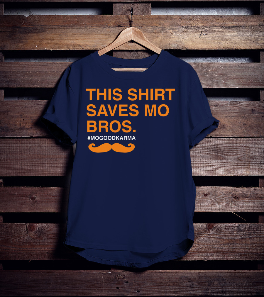 THIS SHIRT SAVES MO BROS #MOGOODKARMA MOUSTACHE T-Shirt