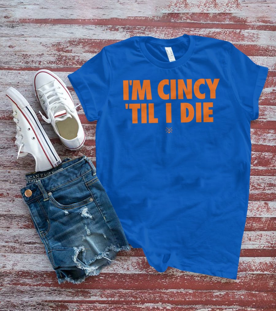 I'm Cincy 'Til I Die Orange Text Blue Background T-Shirt