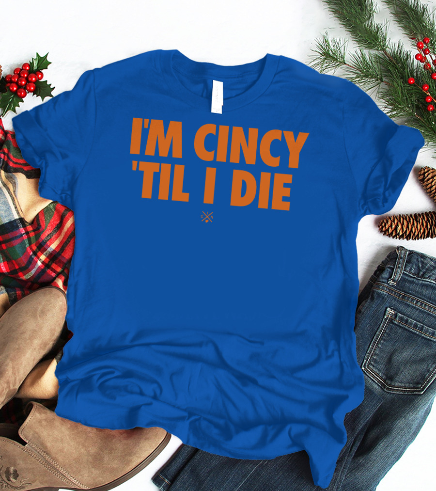 I'm Cincy 'Til I Die Orange Text Blue Background T-Shirt