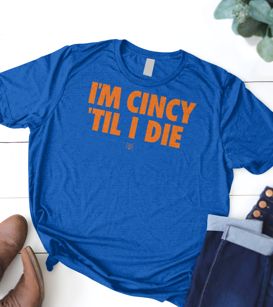I'm Cincy 'Til I Die Orange Text Blue Background T-Shirt