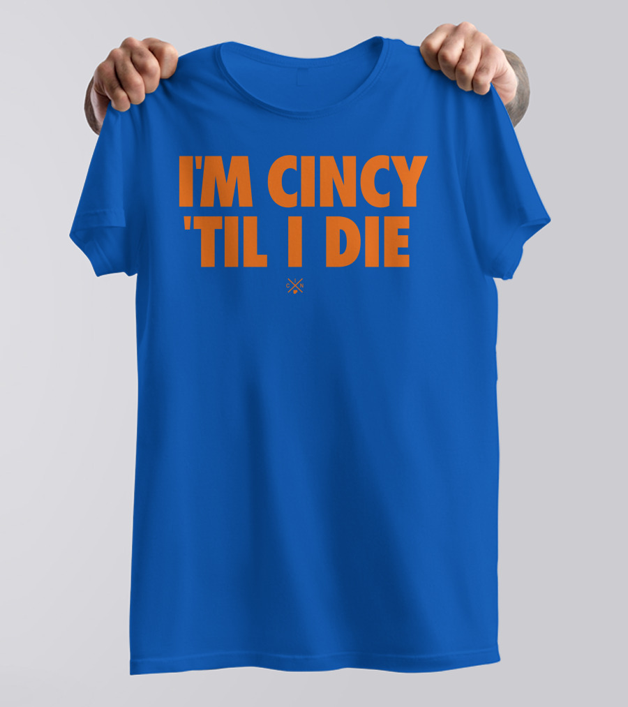 I'm Cincy 'Til I Die Orange Text Blue Background T-Shirt