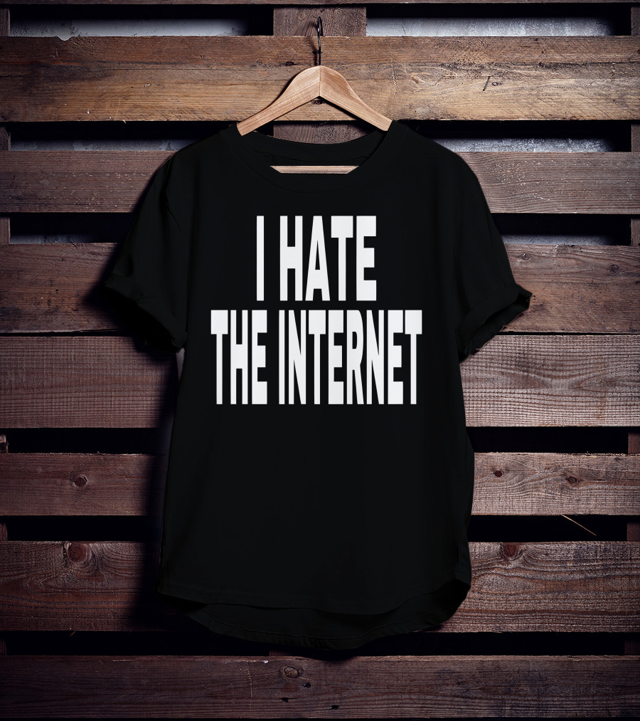 Idk Gallery I Hate The Internet T-Shirt