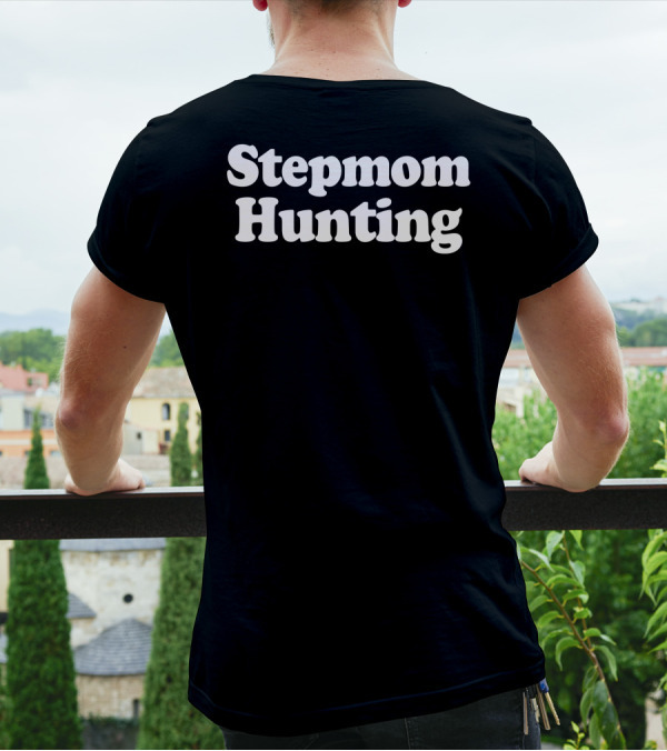 Stepmom Hunting Phrase Text T-Shirt
